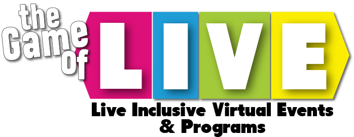 The Game of LIVE: Live Inclusive Virtual Events & Programs